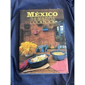 Mexico The Beautiful Cookbook Authentic Recipes Regional Mexican Cuisine